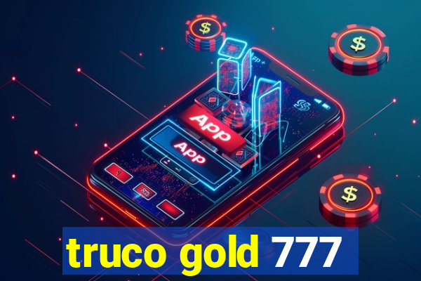 truco gold 777